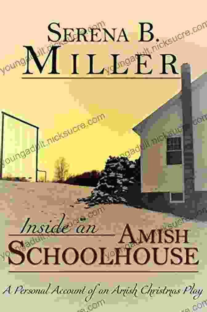 Amish Christmas Feast Inside An Amish Schoolhouse: A Personal Account Of An Amish Christmas Play