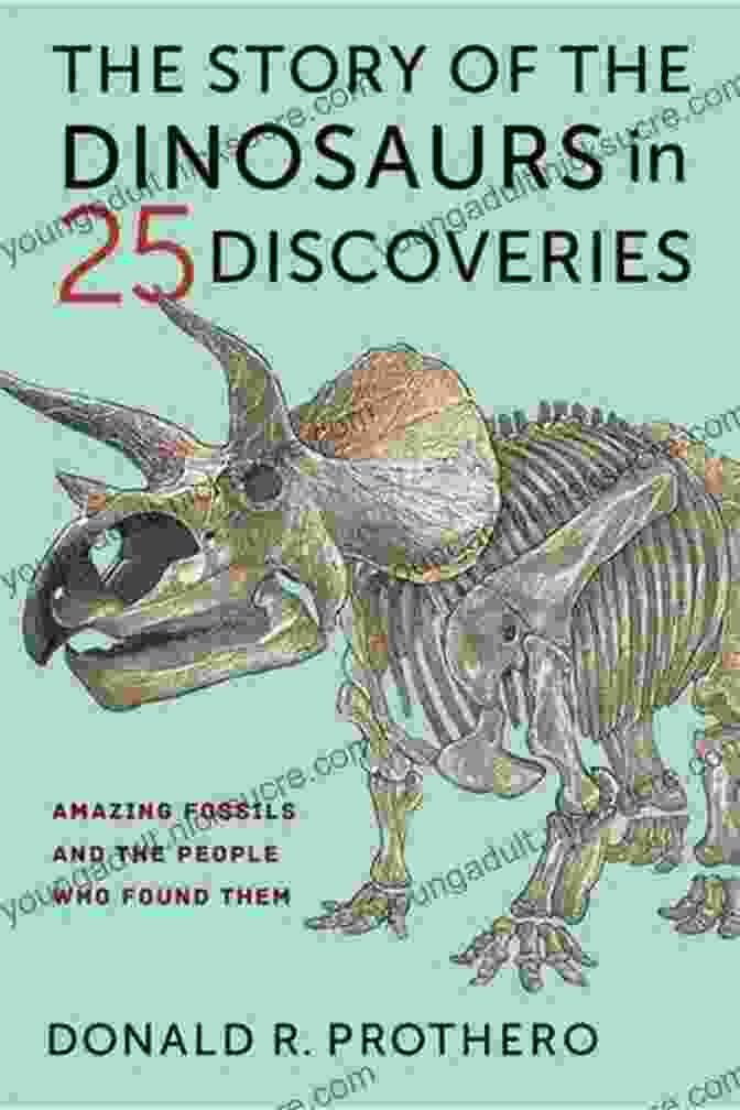 Cryolophosaurus Fossil The Story Of The Dinosaurs In 25 Discoveries: Amazing Fossils And The People Who Found Them