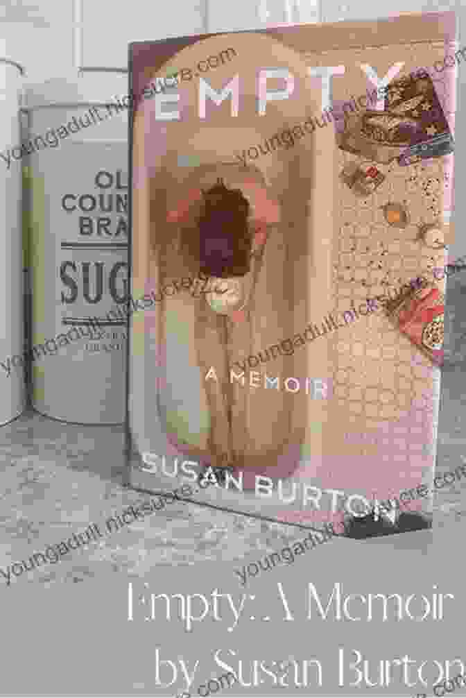 Empty Memoir By Susan Burton, A Powerful And Moving Memoir That Explores The Depths Of Loss And The Journey Towards Recovery And Redemption Empty: A Memoir Susan Burton