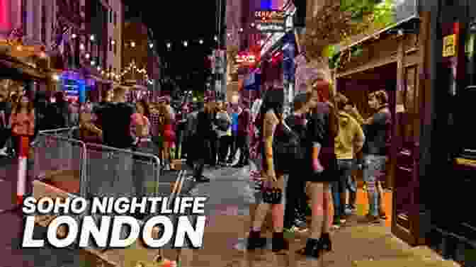 Soho, London, Is A Vibrant Nightlife District Known For Its Bars, Clubs, And Restaurants. It S A London Thing: How Rare Groove Acid House And Jungle Remapped The City (Music And Society)