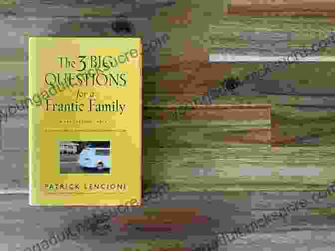 The Big Questions For Frantic Family By Sam Lipsyte The 3 Big Questions For A Frantic Family: A Leadership Fable About Restoring Sanity To The Most Important Organization In Your Life (J B Lencioni Series)