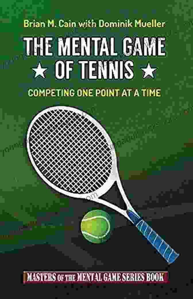 The Mental Game Of Tennis Masters The Mental Game Of Tennis (Masters Of The Mental Game 17)