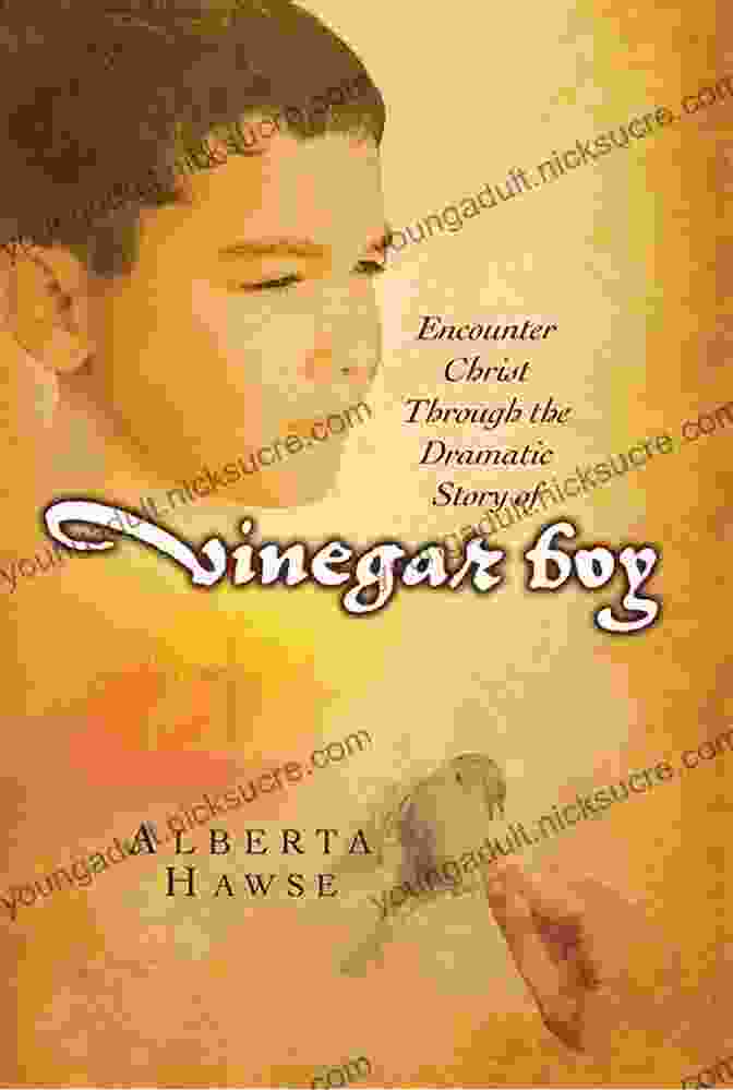 The Vinegar Boy Vinegar Boy: Encounter Christ Through The Dramatic Story Of Vinegar Boy