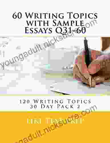 60 Writing Topics With Sample Essays Q31 60 (120 Writing Topics 30 Day Pack 2)