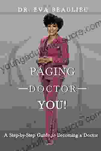 Paging Doctor You: A Step By Step Guide To Becoming A Doctor