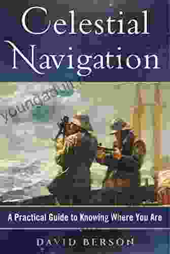 Celestial Navigation: A Practical Guide to Knowing Where You Are