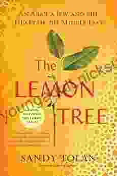 The Lemon Tree: An Arab a Jew and the Heart of the Middle East