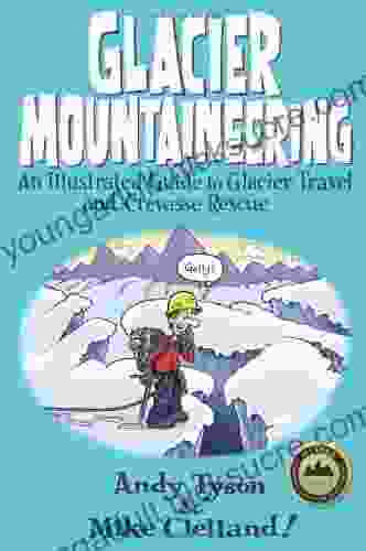 Glacier Mountaineering: An Illustrated Guide To Glacier Travel And Crevasse Rescue (How To Climb Series)