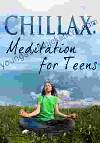 CHILLAX: Meditation for Teens T L Payne