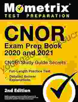 CNOR Exam Prep 2024 And 2024 CNOR Study Guide Secrets Full Length Practice Test Detailed Answer Explanations: 2nd Edition