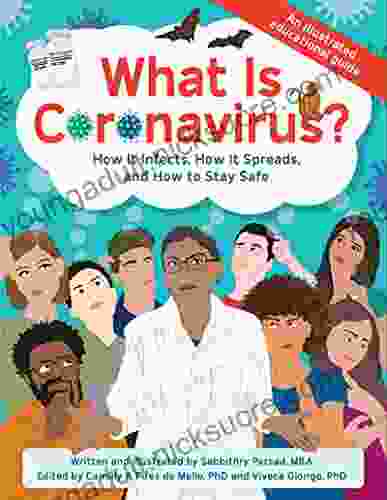 What Is Coronavirus?: How It Infects How It Spreads and How to Stay Safe