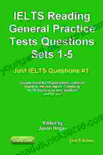 IELTS Reading General Practice Tests Questions Sets 1 5 Sample mock IELTS preparation materials based on the real exams : Created by IELTS teachers for and for you (Just IELTS Questions 1)