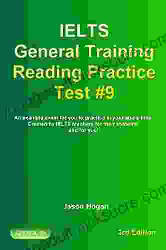 IELTS General Training Reading Practice Test #9 An Example Exam for You to Practise in Your Spare Time : Created by IELTS Teachers for their students General Training Reading Practice Tests)