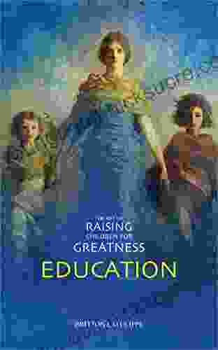 Education (The Art of Raising Children for Greatness)