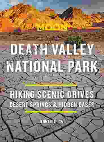 Moon Death Valley National Park: Hiking Scenic Drives Desert Springs Hidden Oases (Travel Guide)