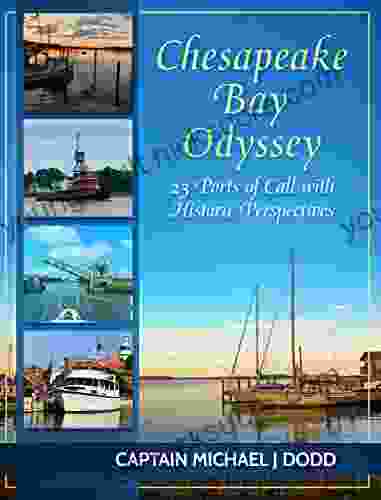 Chesapeake Bay Odyssey: 23 Ports of Call with Historic Perspectives