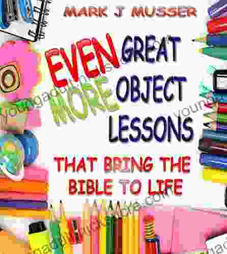 Even More Great Object Lessons That Bring The Bible To Life