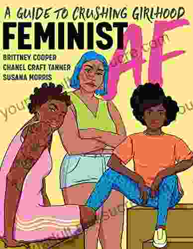 Feminist AF: A Guide To Crushing Girlhood