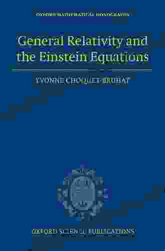 General Relativity And The Einstein Equations (Oxford Mathematical Monographs)