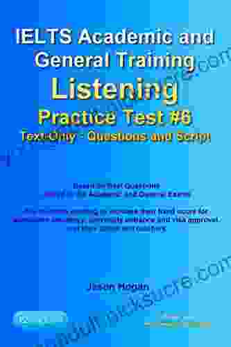 IELTS Academic And General Training Listening Practice Test #6 Based On Real Questions Asked In The Exams : Text Only Questions And Scripts (IELTS Listening Practice Tests)