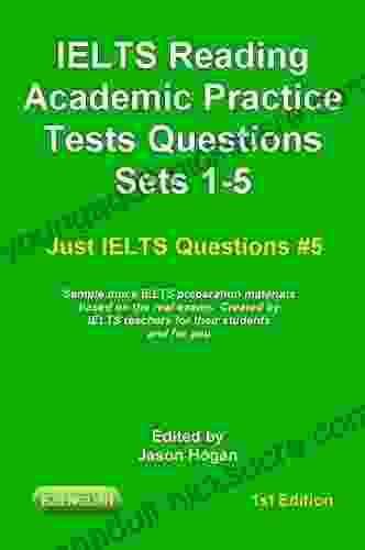 IELTS Reading Academic Practice Tests Questions Sets 1 5 Sample Mock IELTS Preparation Materials Based On The Real Exams: Created By IELTS Teachers For And You (Just IELTS Questions 5)