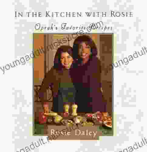 In the Kitchen with Rosie: Oprah s Favorite Recipes: A Cookbook