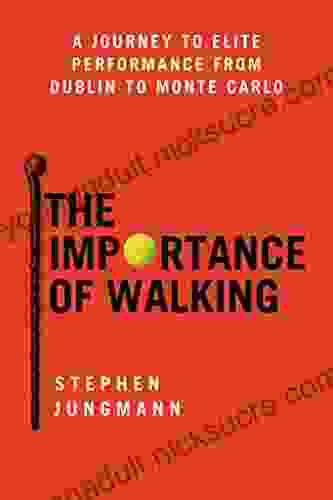 The Importance of Walking: A Journey to Elite Performance from Dublin to Monte Carlo