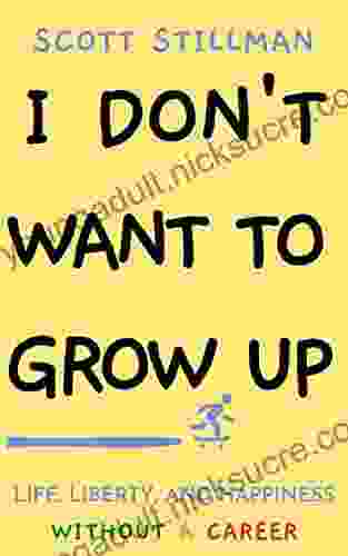 I Don t Want To Grow Up: Life Liberty and Happiness Without a Career (Nature Series)