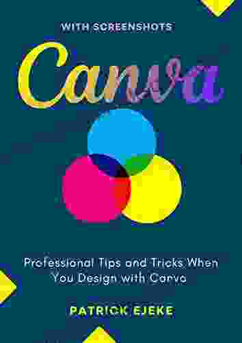 Canva: Professional Tips And Tricks When You Design With Canva (Step By Step Canva Guide For Work Or Business With Pictures)