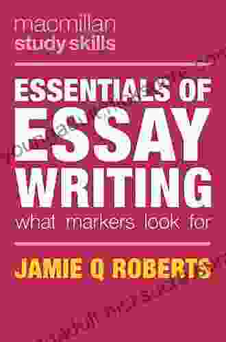 Essentials Of Essay Writing: What Markers Look For (Bloomsbury Study Skills)