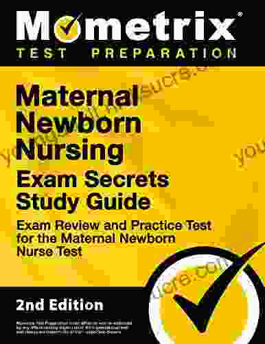 Maternal Newborn Nursing Exam Secrets Study Guide Exam Review and Practice Test for the Maternal Newborn Nurse Test: 2nd Edition