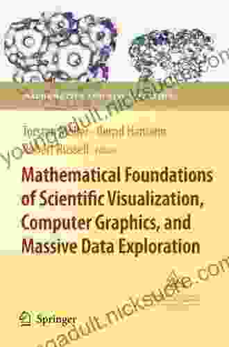 Mathematical Foundations Of Scientific Visualization Computer Graphics And Massive Data Exploration (Mathematics And Visualization)
