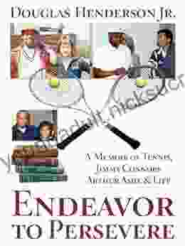 Endeavor to Persevere: A Memoir on Jimmy Connors Arthur Ashe Tennis and Life