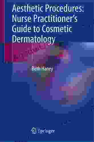 Aesthetic Procedures: Nurse Practitioner s Guide to Cosmetic Dermatology