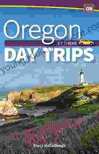 Oregon Day Trips By Theme (Day Trip Series)