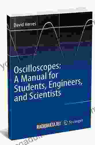 Oscilloscopes: A Manual For Students Engineers And Scientists