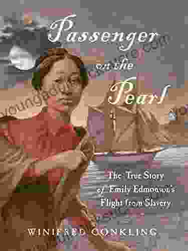 Passenger On The Pearl: The True Story Of Emily Edmonson S Flight From Slavery