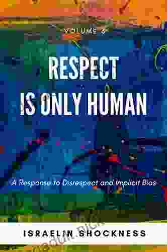 RESPECT IS ONLY HUMAN: A Response to Disrespect and Implicit Bias (Successful Youth Living Series)