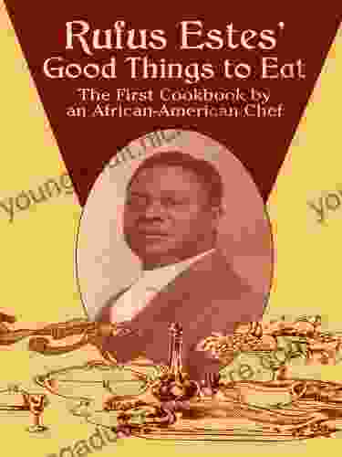 Rufus Estes Good Things To Eat: The First Cookbook By An African American Chef (Dover Cookbooks)