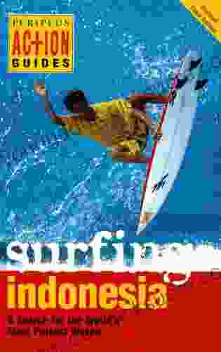 Surfing Indonesia: A Search For The World S Most Perfect Waves (Periplus Action Guides)