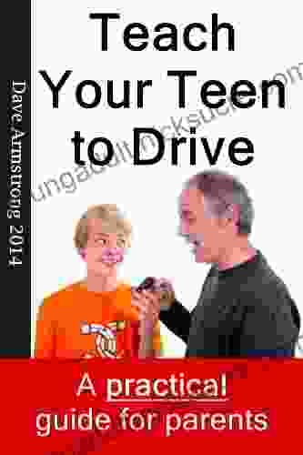 Teach Your Teen to Drive The Essential Guide for Parents