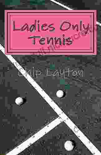 Ladies Only Tennis: Tennis For Women (The Tennis Trilogy 2)