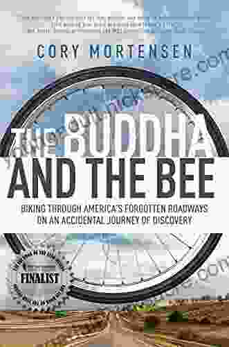 The Buddha and the Bee: Biking through America s Forgotten Roadways on a Journey of Discovery