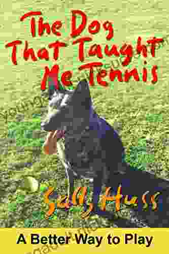 The Dog That Taught Me Tennis