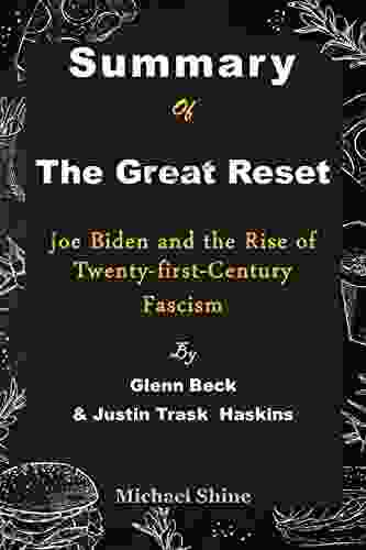 Summary Of The Great Reset By Glenn Beck Justin Haskins : Joe Biden and the Rise of Twenty first Century Fascism