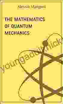 The Mathematics Of Quantum Mechanics (concepts Of Physics 4)