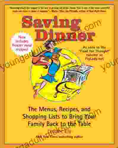 Saving Dinner: The Menus Recipes and Shopping Lists to Bring Your Family Back to the Table: A Cookbook