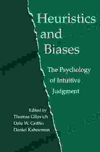 Heuristics And Biases: The Psychology Of Intuitive Judgment (The Psychology Of Intuitive Judgement)