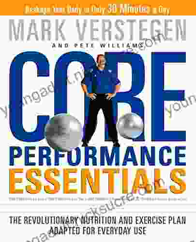 Core Performance Essentials: The Revolutionary Nutrition and Exercise Plan Adapted for Everyday Use