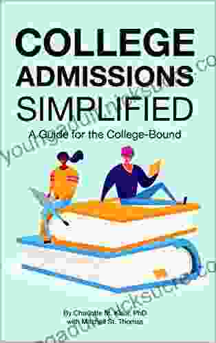 College Admissions Simplified: A Guide For The College Bound